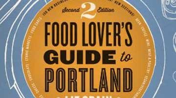 The Food Lover's Guide to Portland 2nd Edition